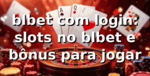 blbet com login: slots no blbet e bônus para jogar